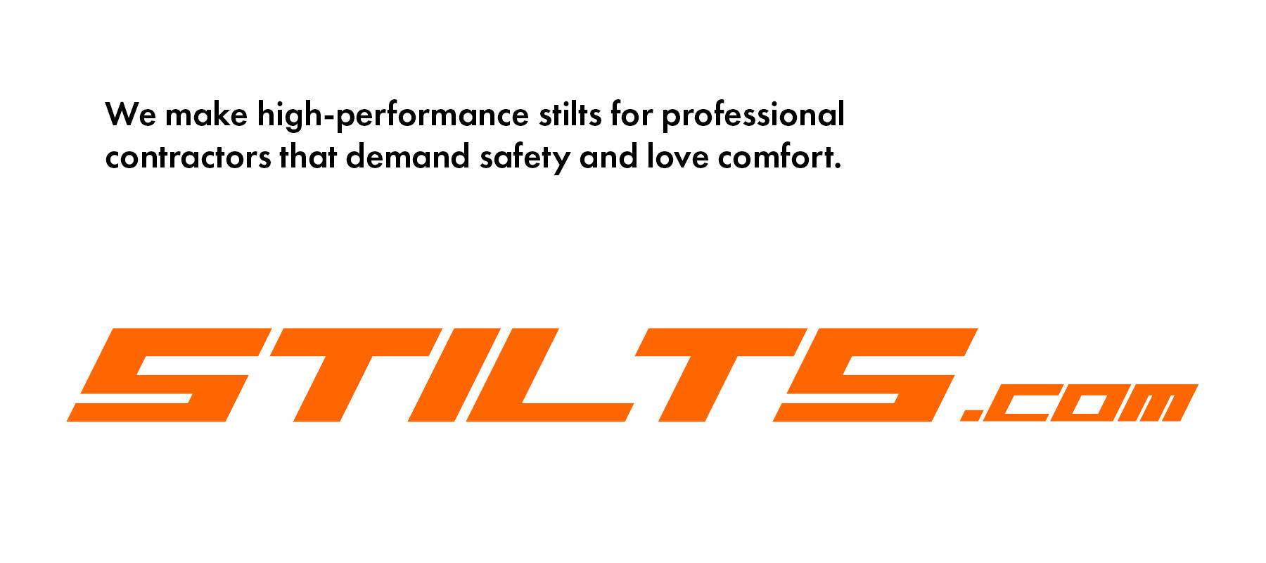 We make high-performance drywall stilts for drywall contractors that demand safety and love comfort.